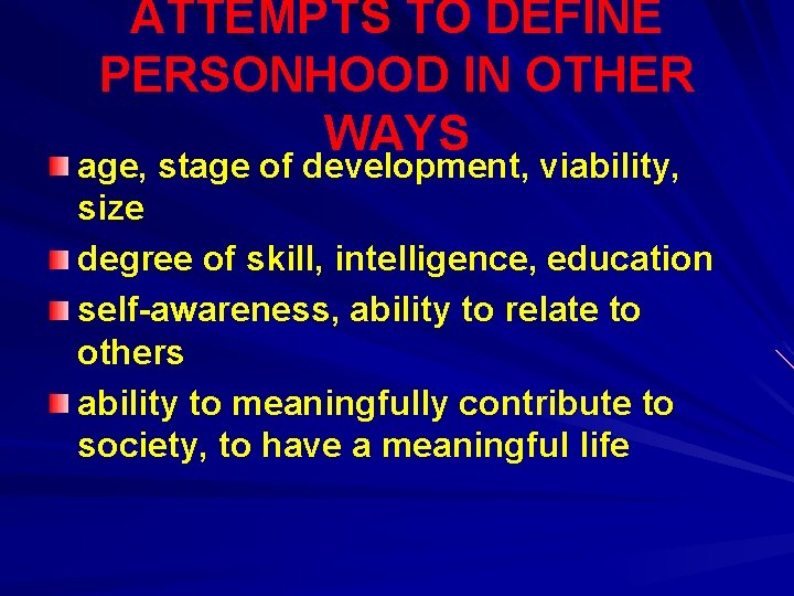 ATTEMPTS TO DEFINE PERSONHOOD IN OTHER WAYS age, stage of development, viability, size degree