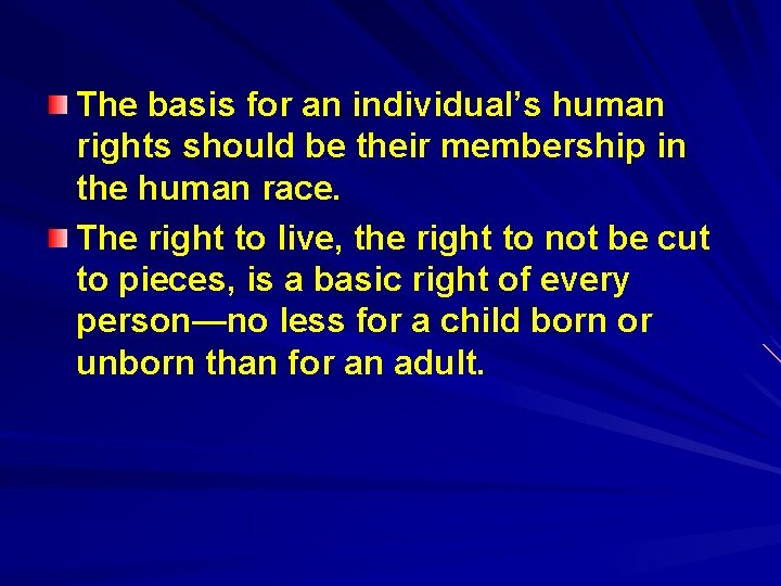 The basis for an individual’s human rights should be their membership in the human