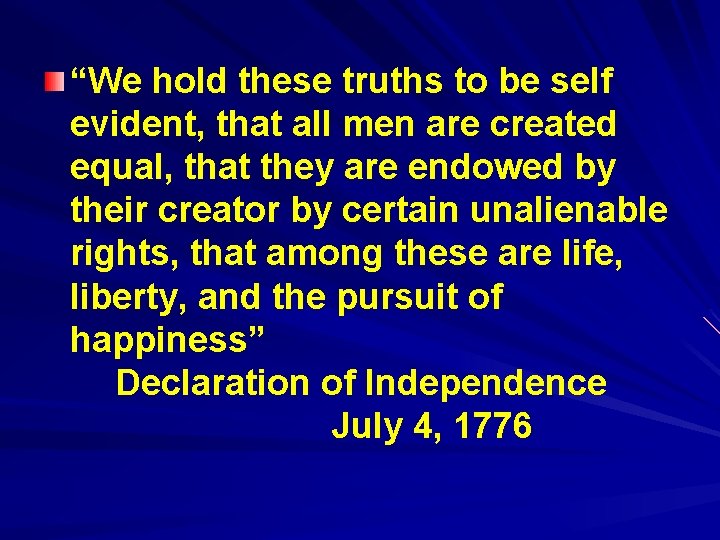 “We hold these truths to be self evident, that all men are created equal,