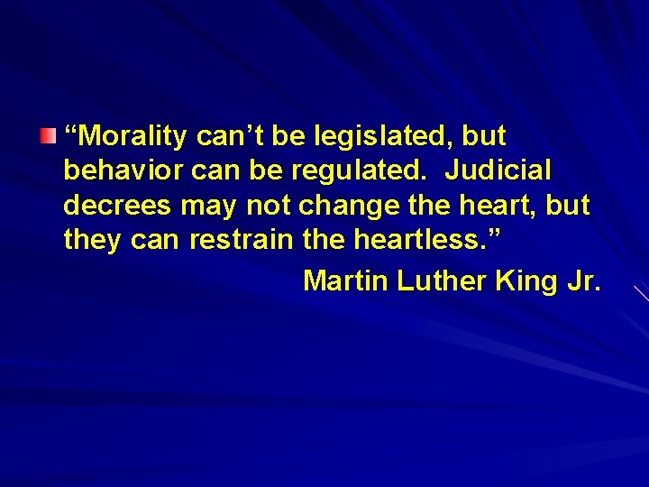 “Morality can’t be legislated, but behavior can be regulated. Judicial decrees may not change