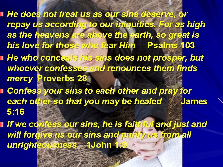 He does not treat us as our sins deserve, or repay us according to