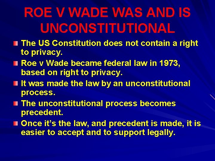 ROE V WADE WAS AND IS UNCONSTITUTIONAL The US Constitution does not contain a