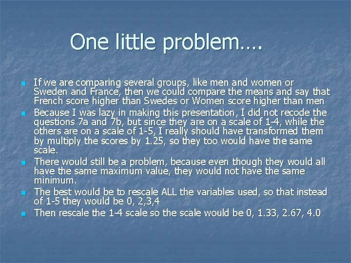 One little problem…. n n n If we are comparing several groups, like men