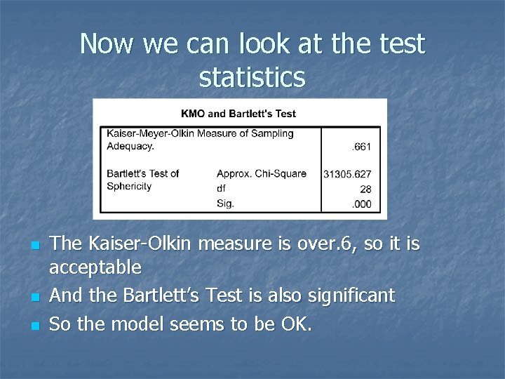 Now we can look at the test statistics n n n The Kaiser-Olkin measure