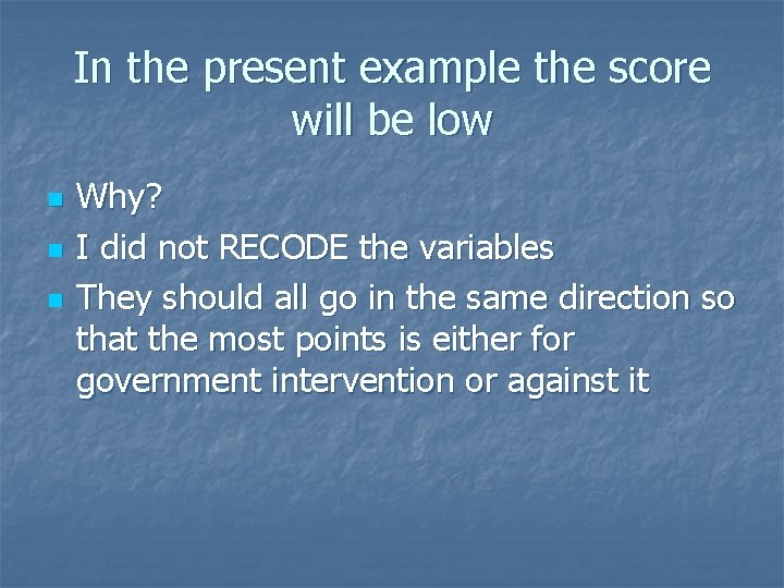 In the present example the score will be low n n n Why? I