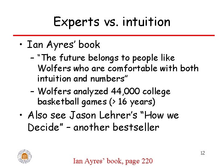 Experts vs. intuition • Ian Ayres’ book – “The future belongs to people like