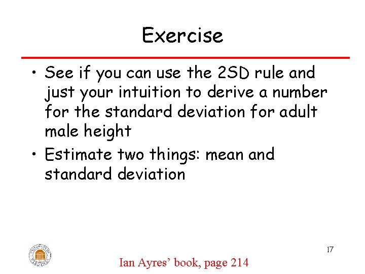 Exercise • See if you can use the 2 SD rule and just your