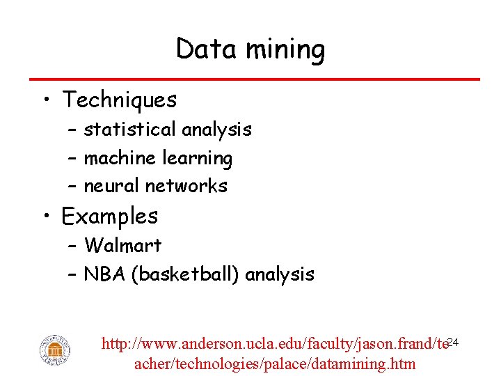 Data mining • Techniques – statistical analysis – machine learning – neural networks •