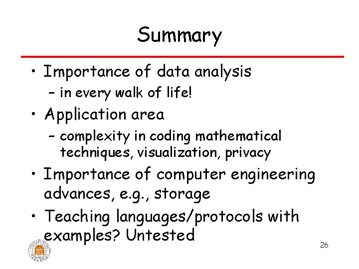 Summary • Importance of data analysis – in every walk of life! • Application