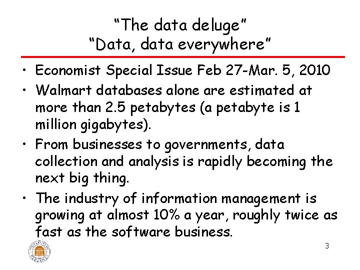 “The data deluge” “Data, data everywhere” • Economist Special Issue Feb 27 -Mar. 5,