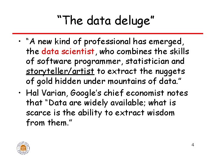 “The data deluge” • “A new kind of professional has emerged, the data scientist,