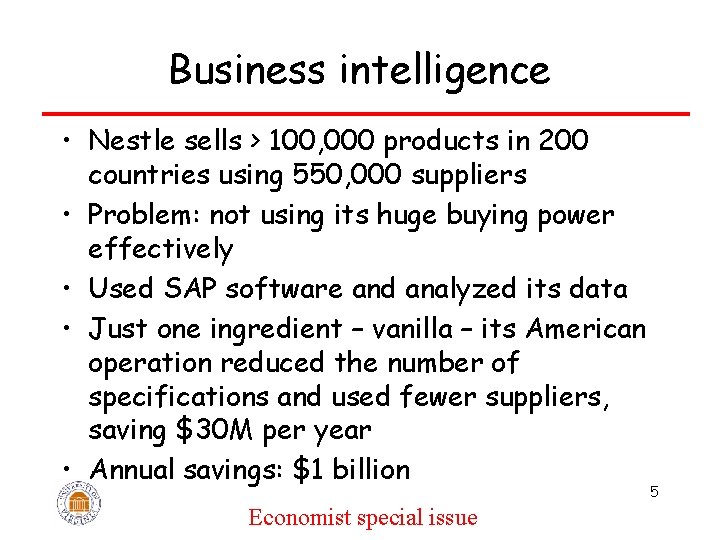 Business intelligence • Nestle sells > 100, 000 products in 200 countries using 550,