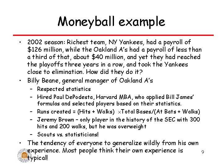 Moneyball example • 2002 season: Richest team, NY Yankees, had a payroll of $126