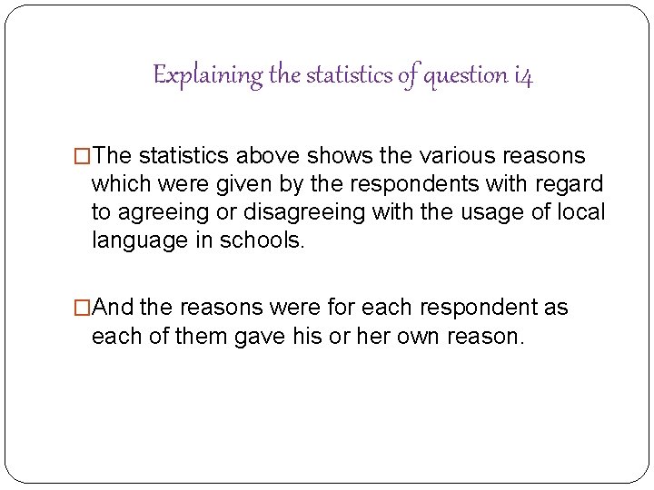 Explaining the statistics of question i 4 �The statistics above shows the various reasons