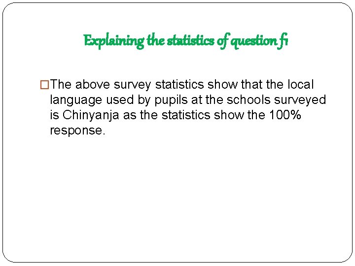 Explaining the statistics of question f 1 �The above survey statistics show that the