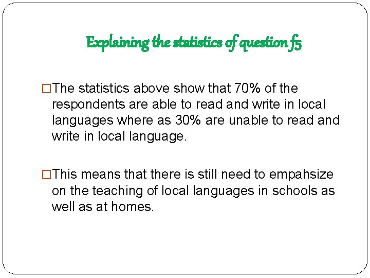 Explaining the statistics of question f 5 �The statistics above show that 70% of