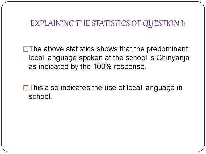 EXPLAINING THE STATISTICS OF QUESTION I 1 �The above statistics shows that the predominant