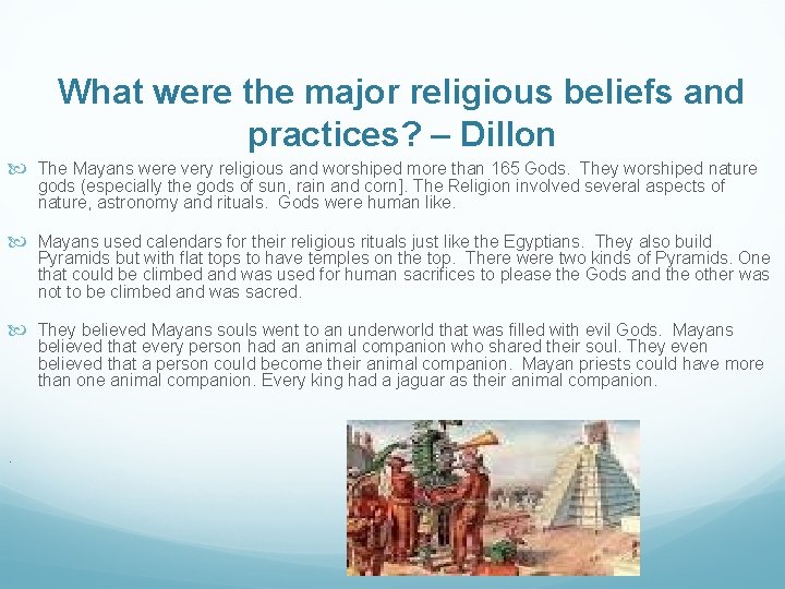 What were the major religious beliefs and practices? – Dillon The Mayans were very