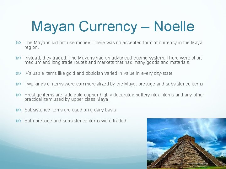 Mayan Currency – Noelle The Mayans did not use money. There was no accepted