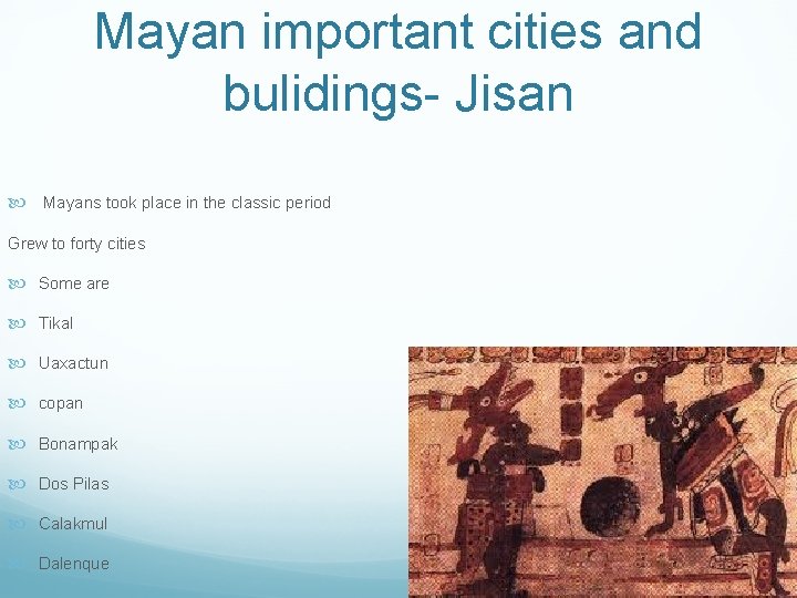 Mayan important cities and bulidings- Jisan Mayans took place in the classic period Grew