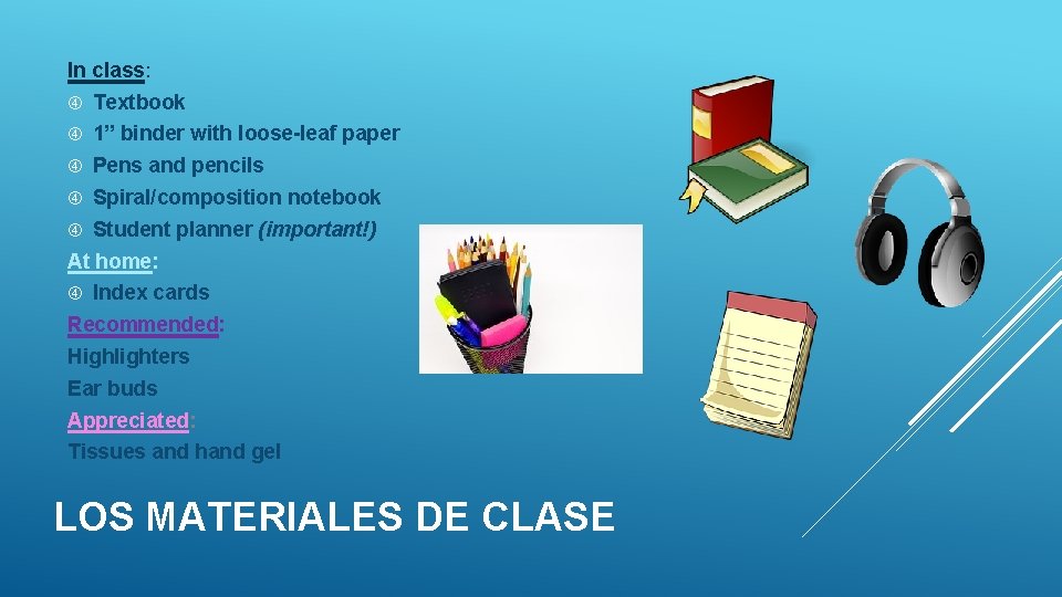 In class: Textbook 1” binder with loose-leaf paper Pens and pencils Spiral/composition notebook Student