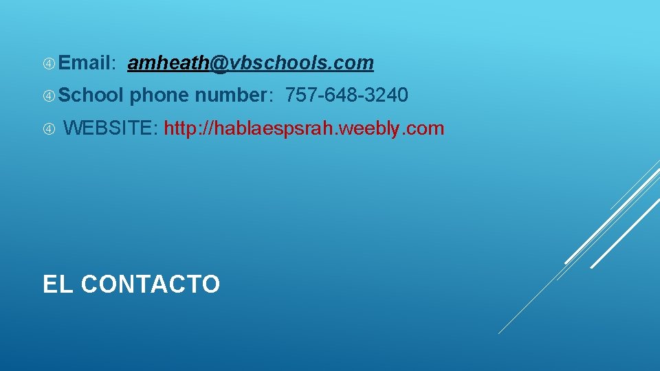  Email: amheath@vbschools. com School phone number: 757 -648 -3240 WEBSITE: http: //hablaespsrah. weebly.