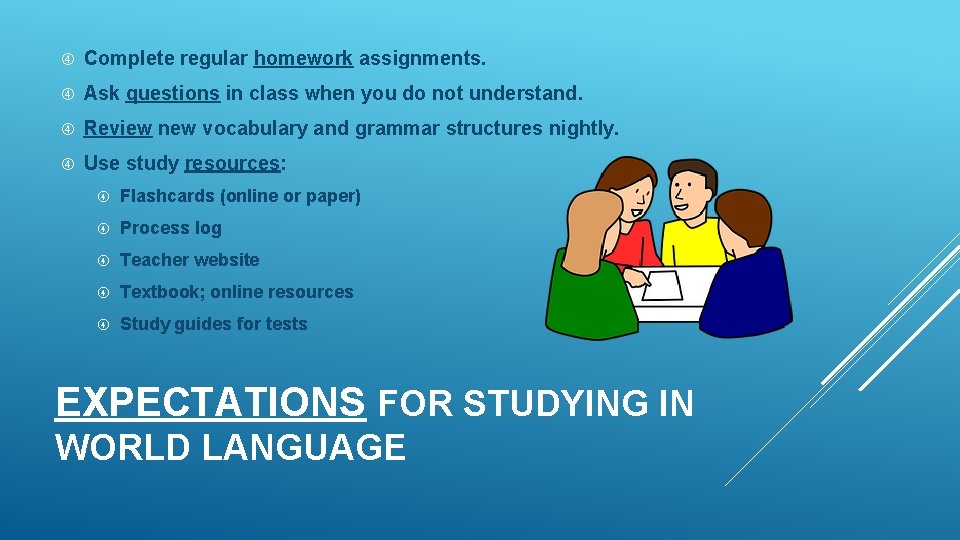  Complete regular homework assignments. Ask questions in class when you do not understand.