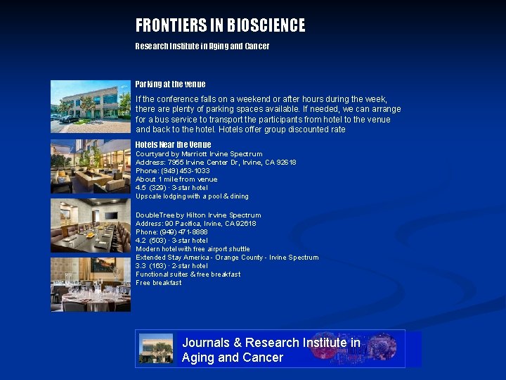 FRONTIERS IN BIOSCIENCE Research Institute in Aging and Cancer Parking at the venue If