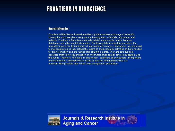 FRONTIERS IN BIOSCIENCE General Information Frontiers in Bioscience Journal provides a platform where exchange