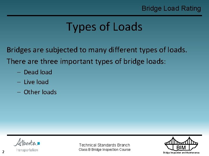 Bridge Load Rating Types of Loads Bridges are subjected to many different types of