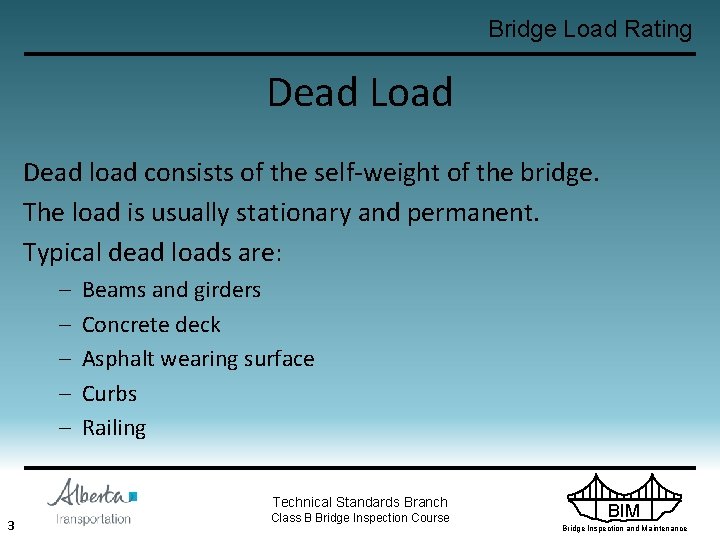 Bridge Load Rating Dead Load Dead load consists of the self-weight of the bridge.