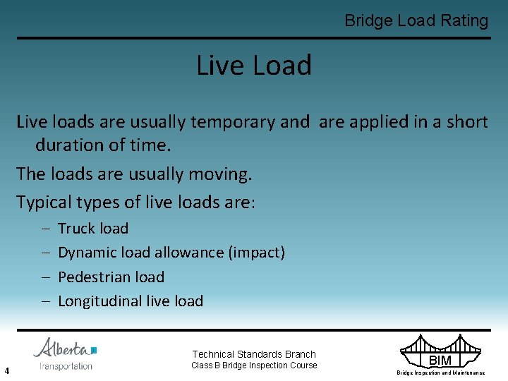 Bridge Load Rating Live Load Live loads are usually temporary and are applied in