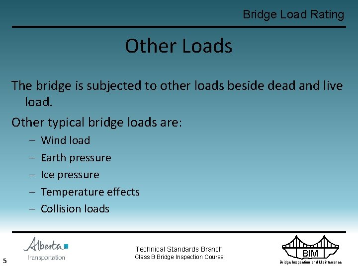 Bridge Load Rating Other Loads The bridge is subjected to other loads beside dead