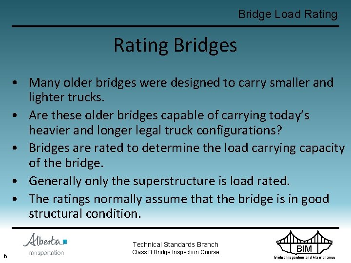 Bridge Load Rating Bridges • Many older bridges were designed to carry smaller and