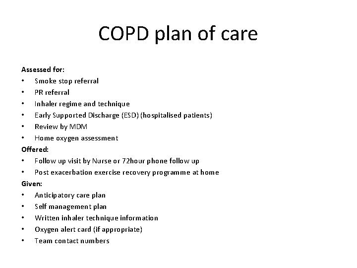 COPD plan of care Assessed for: • Smoke stop referral • PR referral •