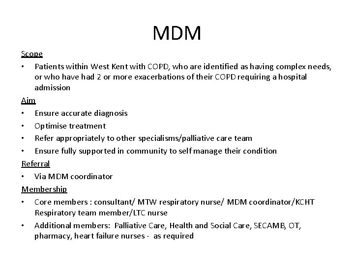 MDM Scope • Patients within West Kent with COPD, who are identified as having