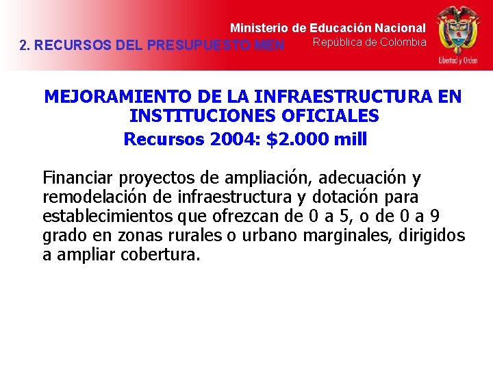 Ministerio de Educación Nacional 2. RECURSOS DEL PRESUPUESTO MEN República de Colombia MEJORAMIENTO DE