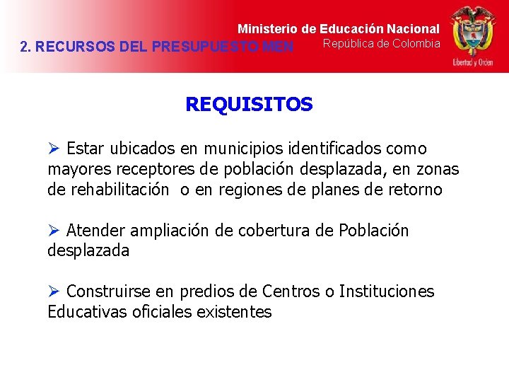 Ministerio de Educación Nacional 2. RECURSOS DEL PRESUPUESTO MEN República de Colombia REQUISITOS Ø