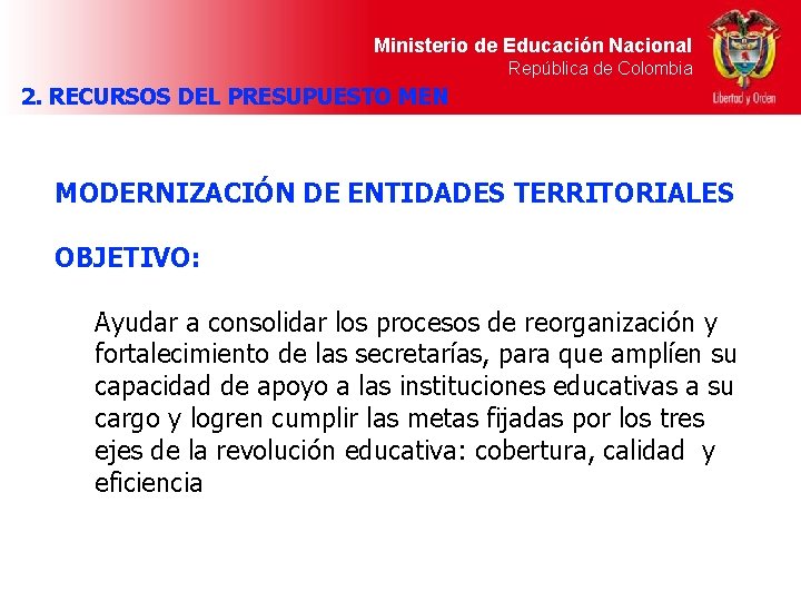 Ministerio de Educación Nacional República de Colombia 2. RECURSOS DEL PRESUPUESTO MEN MODERNIZACIÓN DE
