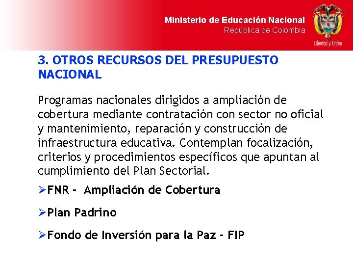 Ministerio de Educación Nacional República de Colombia 3. OTROS RECURSOS DEL PRESUPUESTO NACIONAL Programas