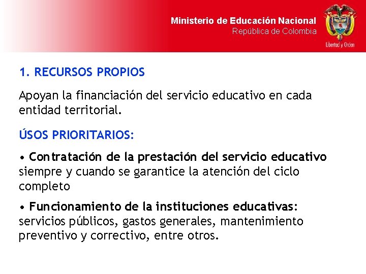 Ministerio de Educación Nacional República de Colombia 1. RECURSOS PROPIOS Apoyan la financiación del