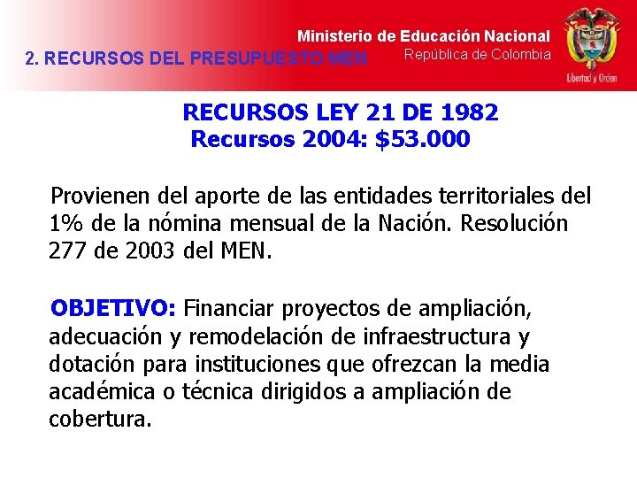 Ministerio de Educación Nacional 2. RECURSOS DEL PRESUPUESTO MEN República de Colombia RECURSOS LEY