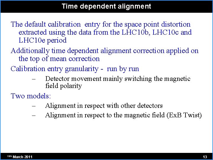 Time dependent alignment The default calibration entry for the space point distortion extracted using
