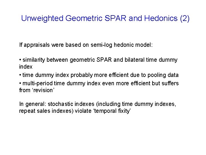 Unweighted Geometric SPAR and Hedonics (2) If appraisals were based on semi-log hedonic model: