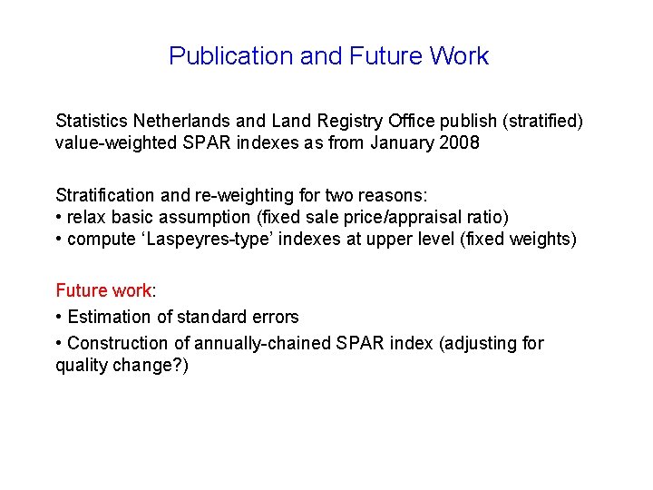 Publication and Future Work Statistics Netherlands and Land Registry Office publish (stratified) value-weighted SPAR