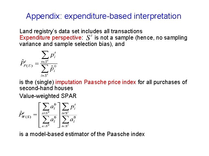 Appendix: expenditure-based interpretation Land registry’s data set includes all transactions Expenditure perspective: is not