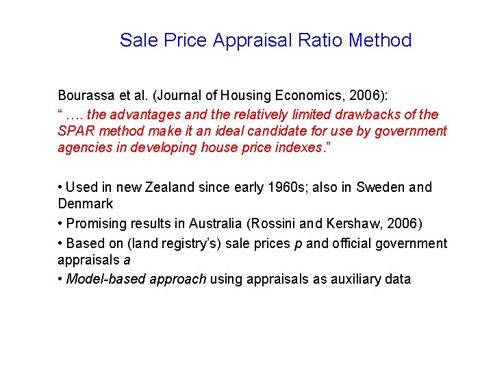 Sale Price Appraisal Ratio Method Bourassa et al. (Journal of Housing Economics, 2006): “