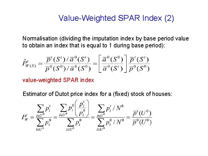 Value-Weighted SPAR Index (2) Normalisation (dividing the imputation index by base period value to