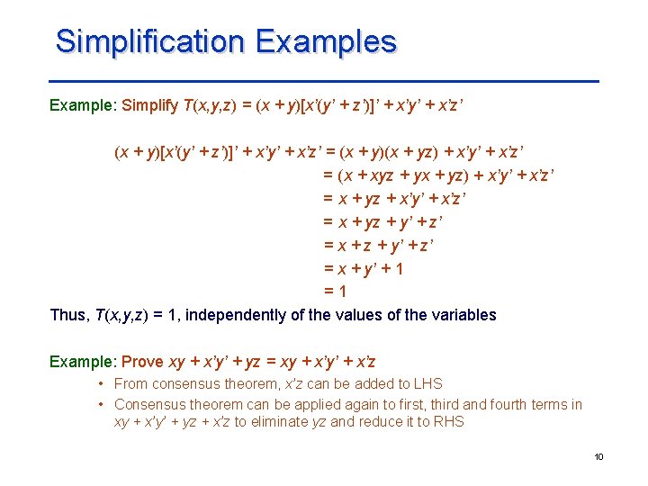 Simplification Examples Example: Simplify T(x, y, z) = (x + y)[x’(y’ + z’)]’ +