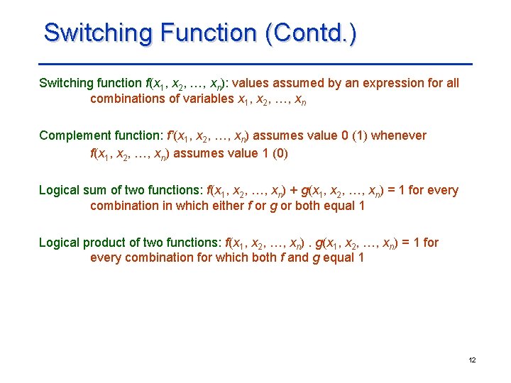 Switching Function (Contd. ) Switching function f(x 1, x 2, …, xn): values assumed